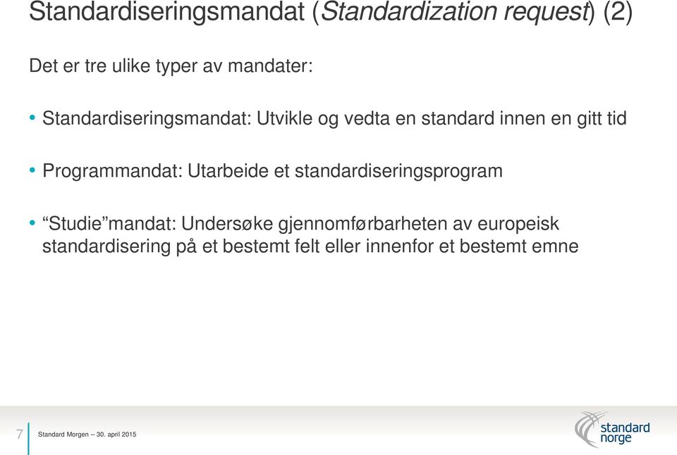 Programmandat: Utarbeide et standardiseringsprogram Studie mandat: Undersøke