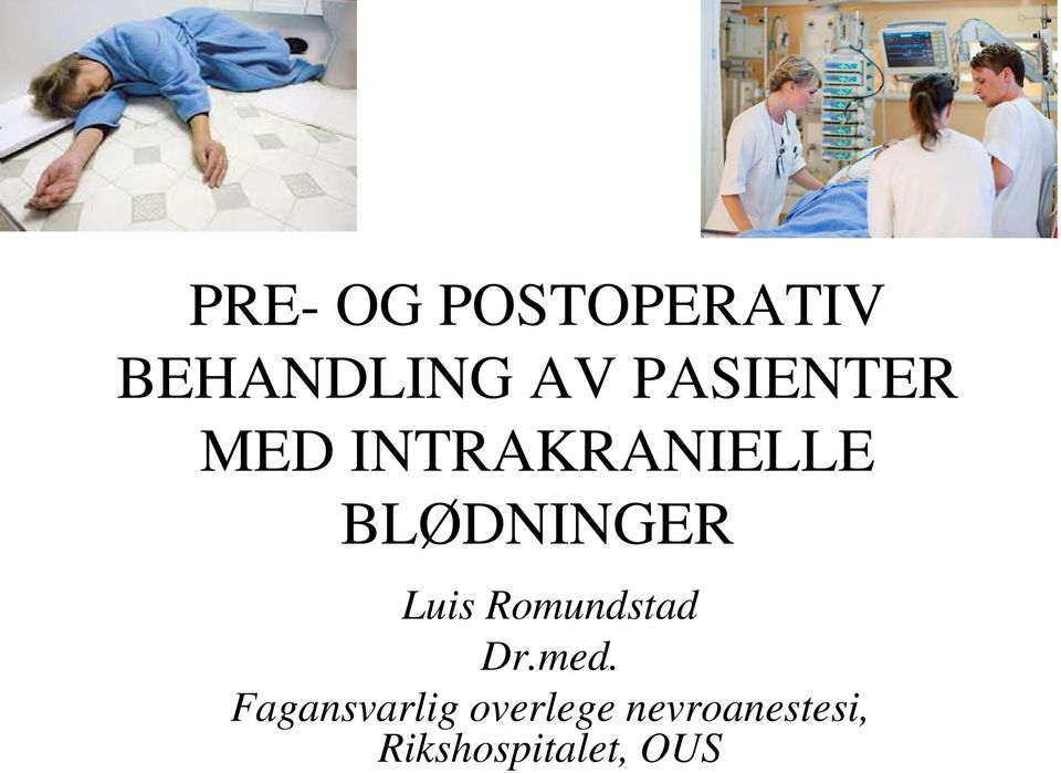 BLØDNINGER Luis Romundstad Dr.med.