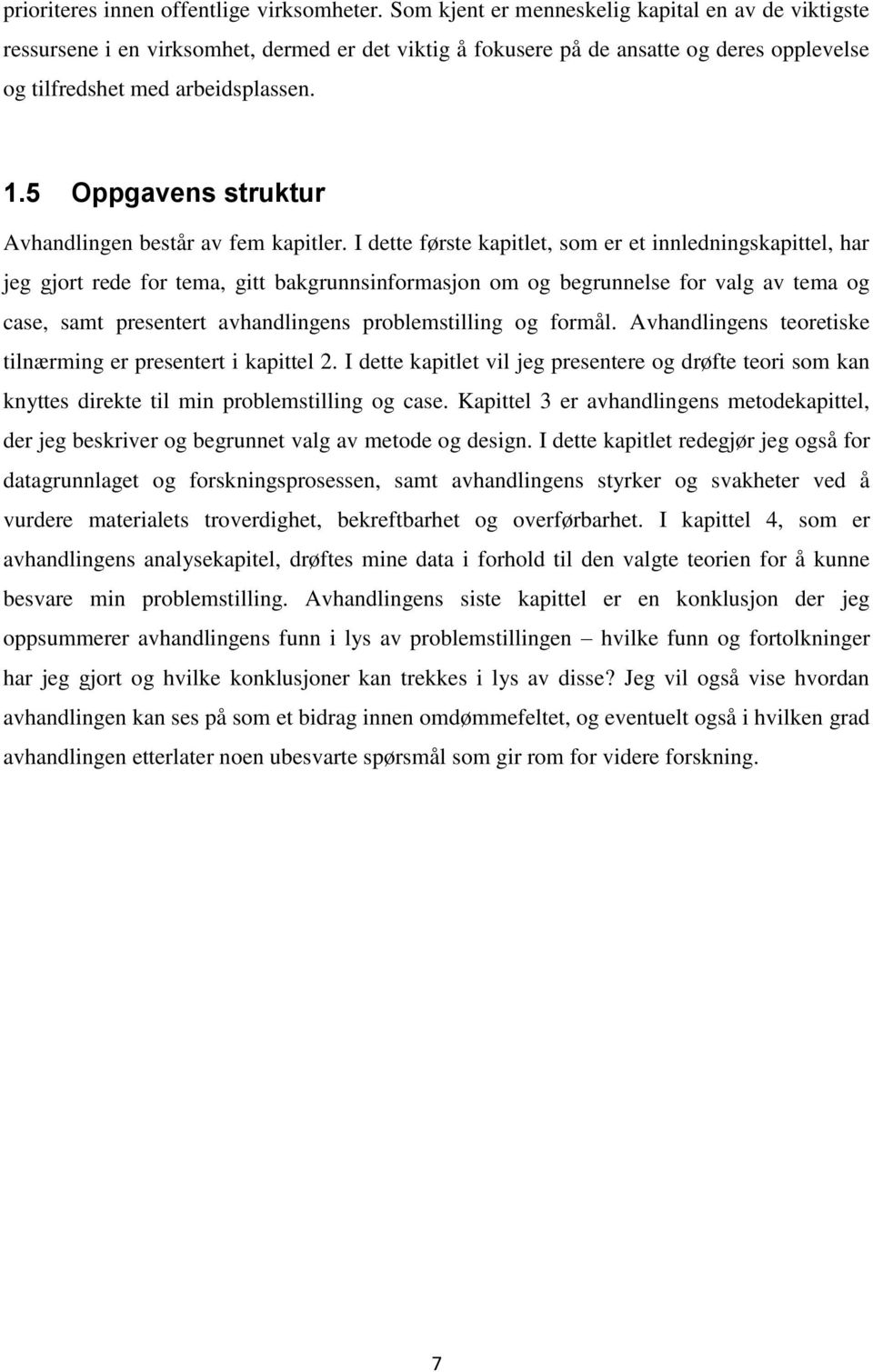 5 Oppgavens struktur Avhandlingen består av fem kapitler.