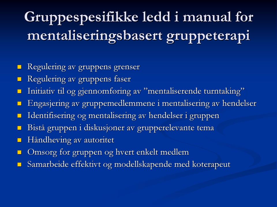 mentalisering av hendelser Identifisering og mentalisering av hendelser i gruppen Bistå gruppen i diskusjoner av