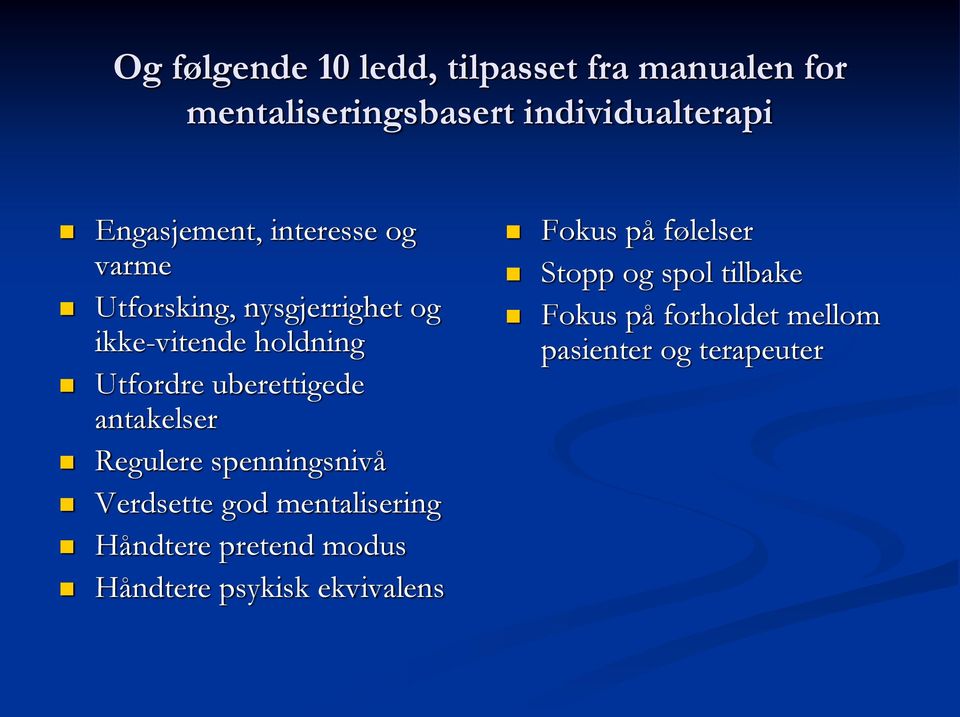 antakelser Regulere spenningsnivå Verdsette god mentalisering Håndtere pretend modus Håndtere