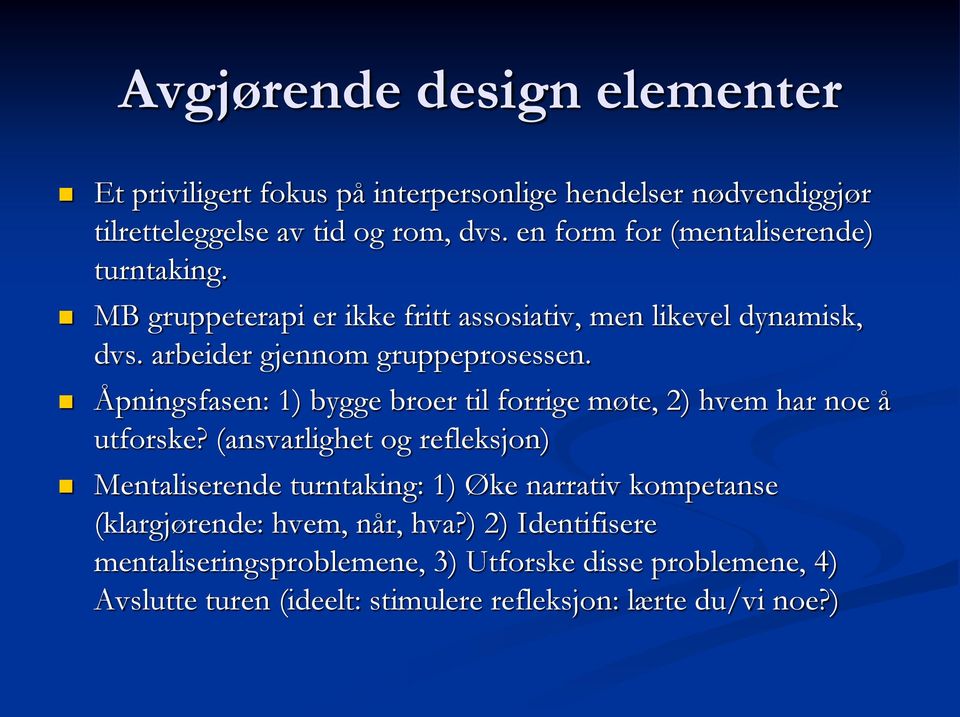 Åpningsfasen: 1) bygge broer til forrige møte, 2) hvem har noe å utforske?