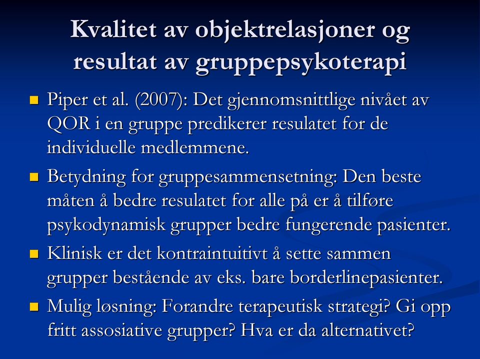 Betydning for gruppesammensetning: Den beste måten å bedre resulatet for alle på er å tilføre psykodynamisk grupper bedre