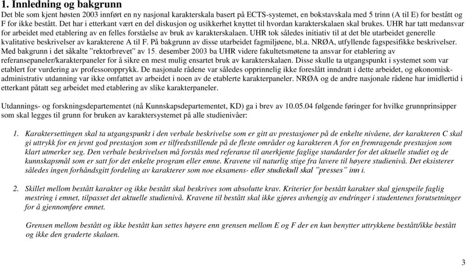 UHR har tatt medansvar for arbeidet med etablering av en felles forståelse av bruk av karakterskalaen.