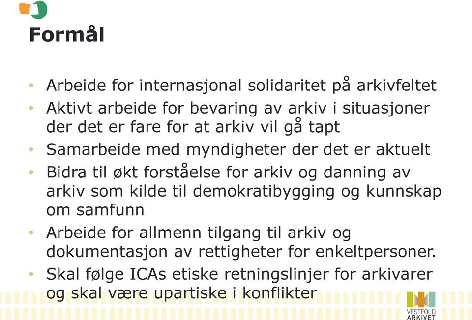 danning av arkiv som kilde til demokratibygging og kunnskap om samfunn Arbeide for allmenn tilgang til arkiv og