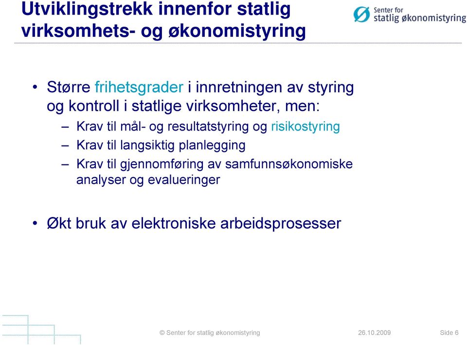 resultatstyring og risikostyring Krav til langsiktig planlegging Krav til gjennomføring