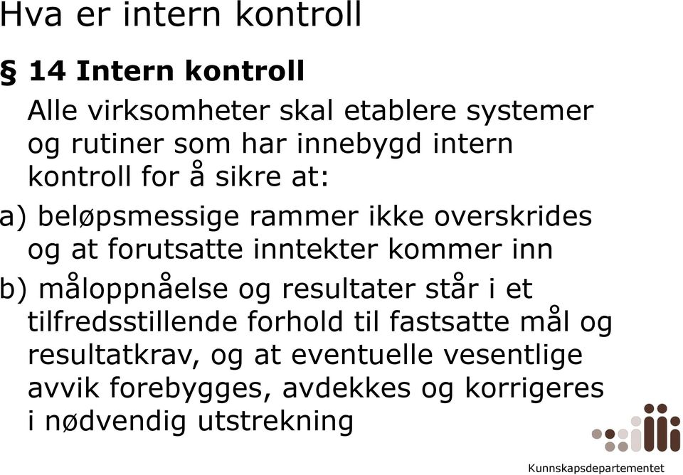 inntekter kommer inn b) måloppnåelse og resultater står i et tilfredsstillende forhold til fastsatte