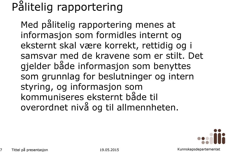 Det gjelder både informasjon som benyttes som grunnlag for beslutninger og intern