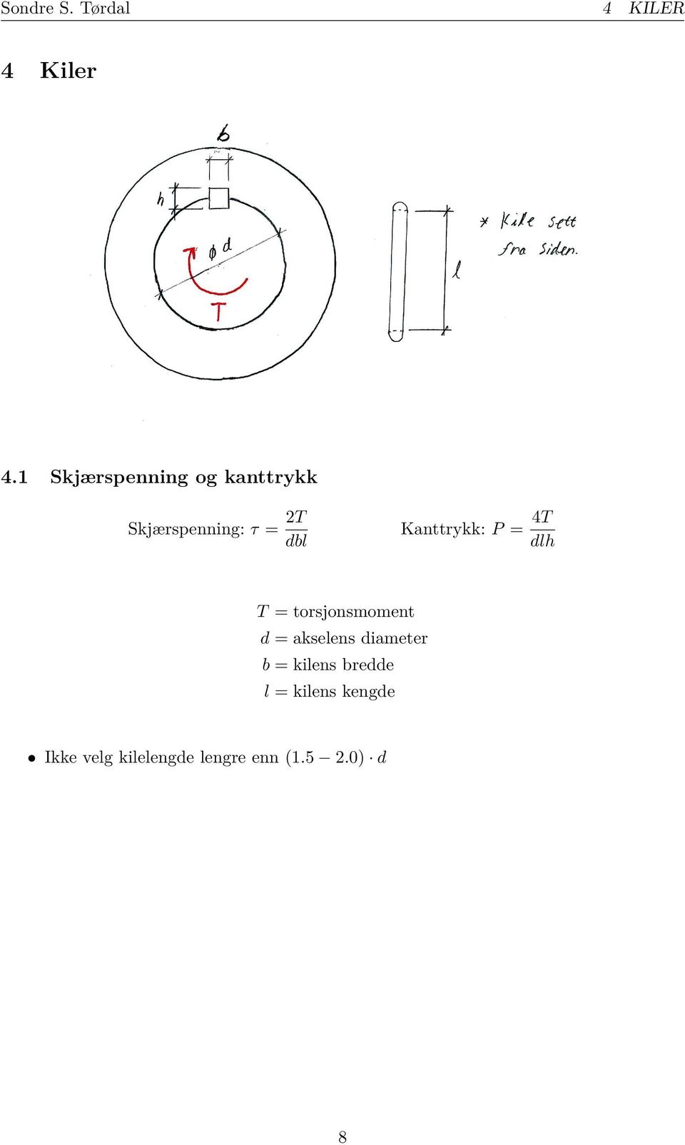 Kanttrykk: P = 4T dlh T = torsjonsmoment d = akselens