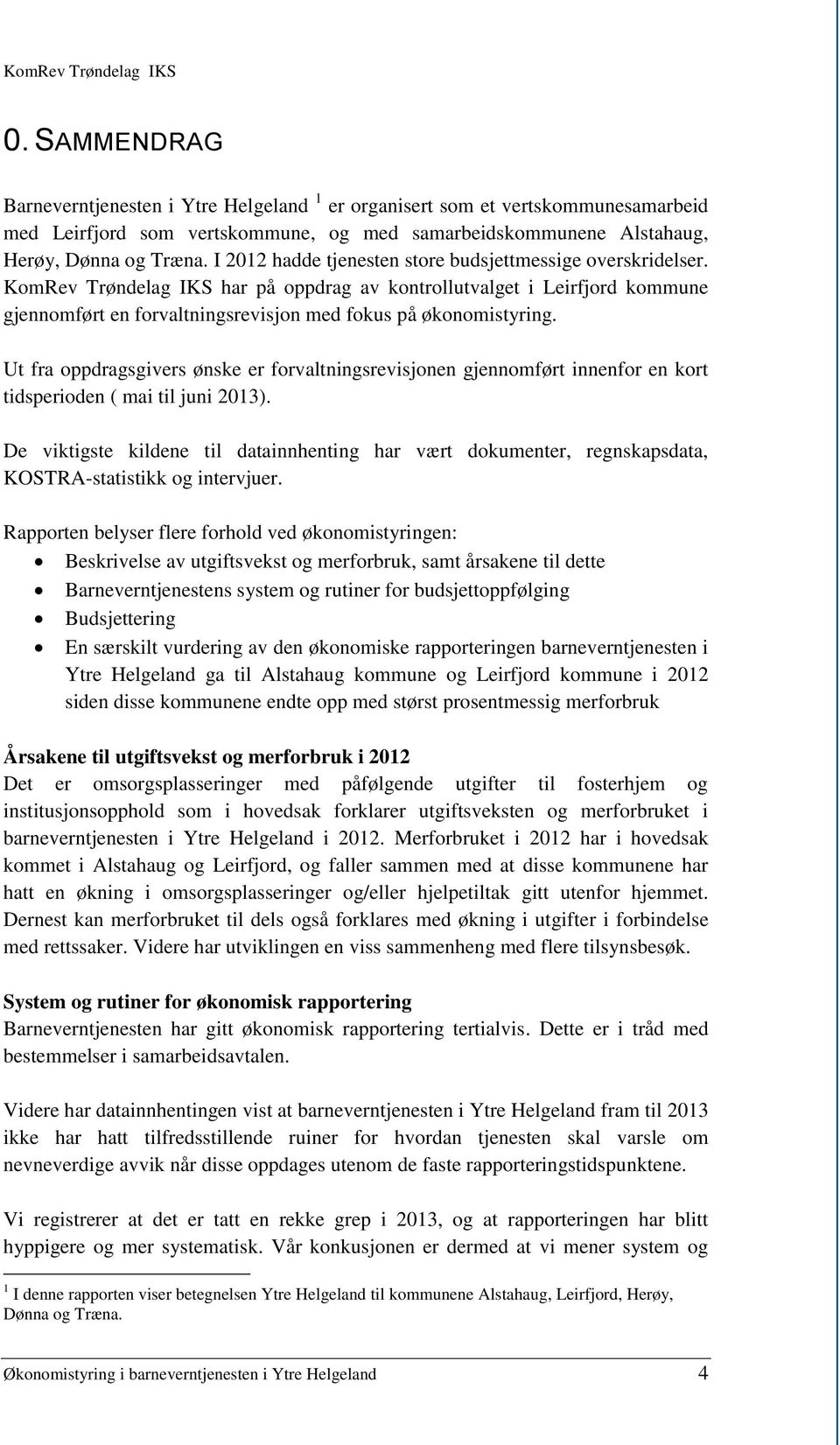 KomRev Trøndelag IKS har på oppdrag av kontrollutvalget i Leirfjord kommune gjennomført en forvaltningsrevisjon med fokus på økonomistyring.