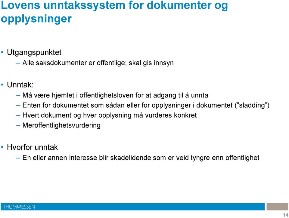 eller for opplysninger i dokumentet ( sladding ) Hvert dokument og hver opplysning må vurderes konkret