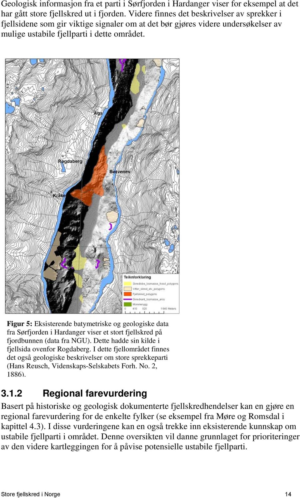 Figur 5: Eksisterende batymetriske og geologiske data fra Sørfjorden i Hardanger viser et stort fjellskred på fjordbunnen (data fra NGU). Dette hadde sin kilde i fjellsida ovenfor Rogdaberg.