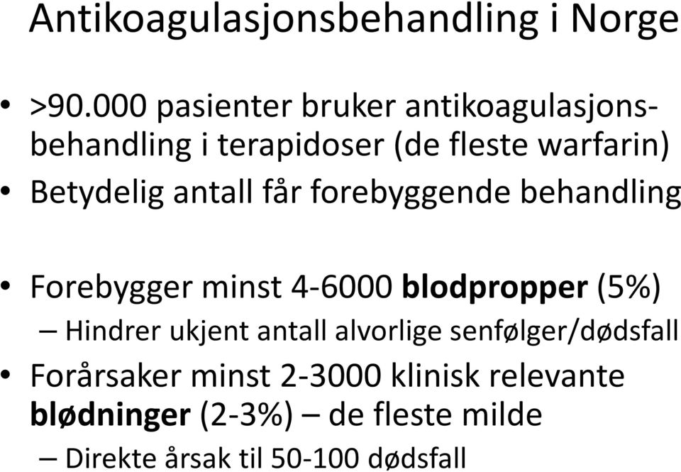 Betydelig antall får forebyggende behandling Forebygger minst 4-6000 blodpropper (5%)