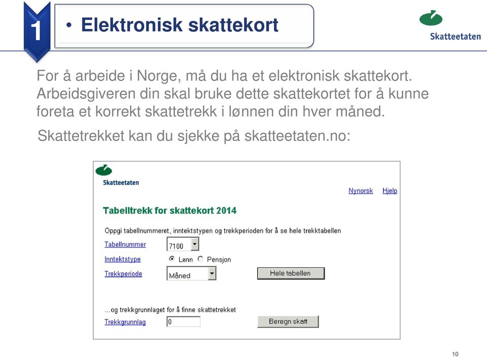 Arbeidsgiveren din skal bruke dette skattekortet for å kunne