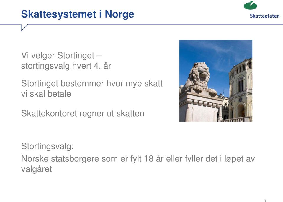 år Stortinget bestemmer hvor mye skatt vi skal betale