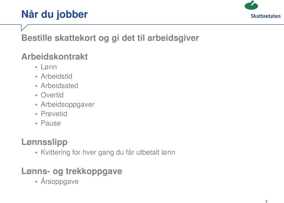 Overtid Arbeidsoppgaver Prøvetid Pause Lønnsslipp