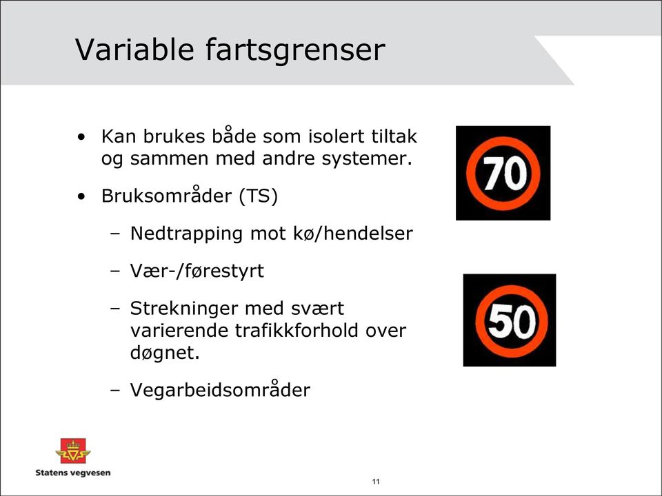 Bruksområder (TS) Nedtrapping mot kø/hendelser