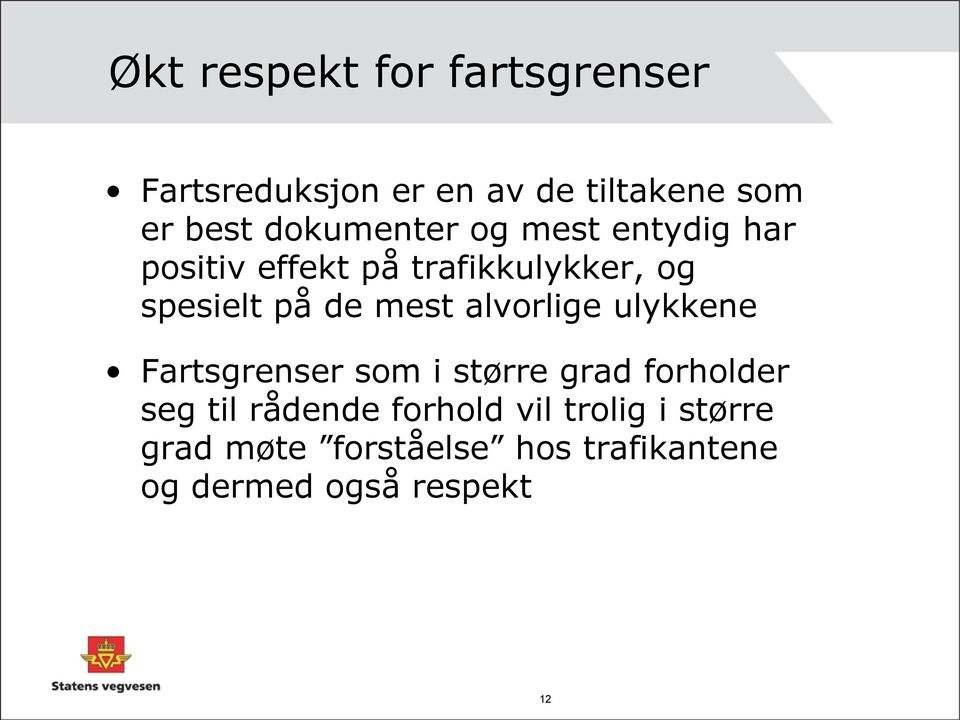 mest alvorlige ulykkene Fartsgrenser som i større grad forholder seg til rådende