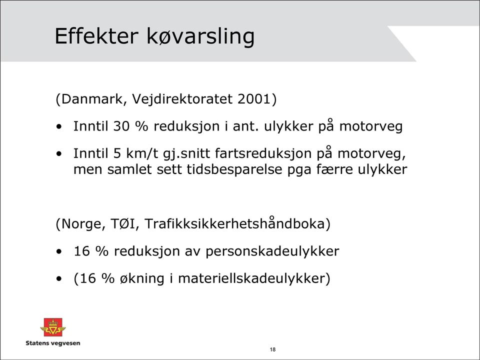 snitt fartsreduksjon på motorveg, men samlet sett tidsbesparelse pga færre