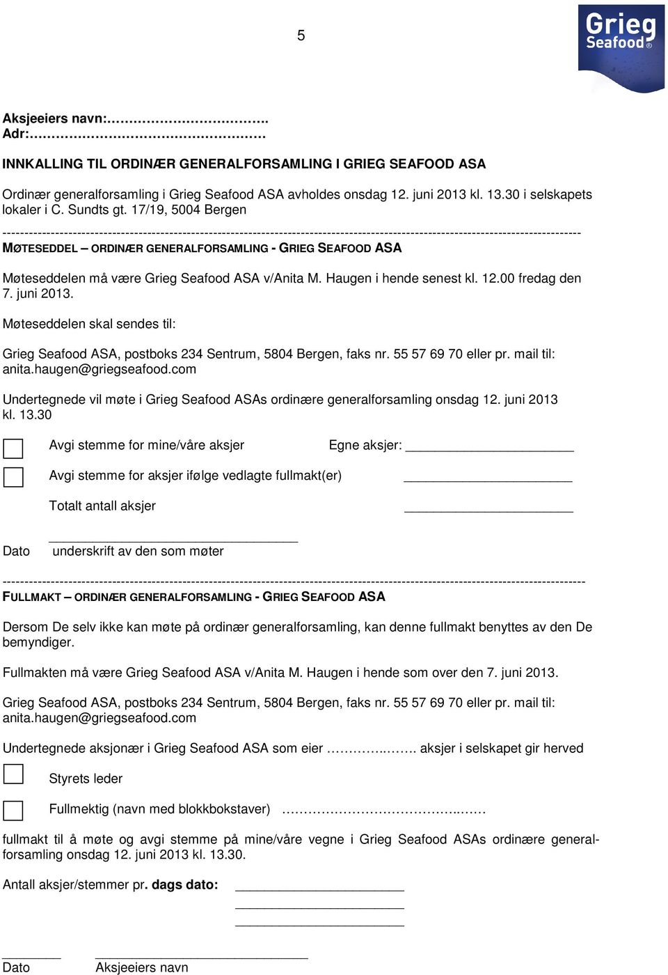 17/19, 5004 Bergen ------------------------------------------------------------------------------------------------------------------------------------ MØTESEDDEL ORDINÆR GENERALFORSAMLING - GRIEG