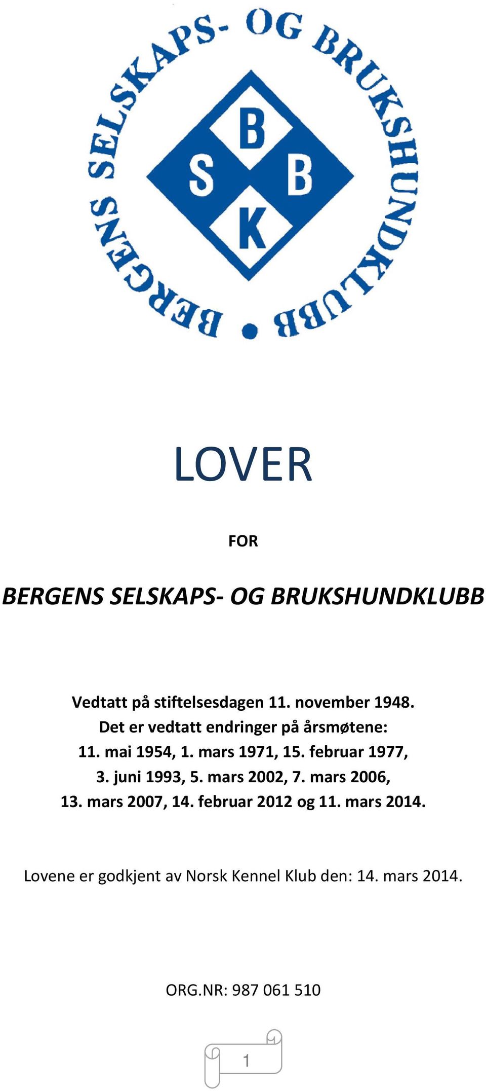 februar 1977, 3. juni 1993, 5. mars 2002, 7. mars 2006, 13. mars 2007, 14.