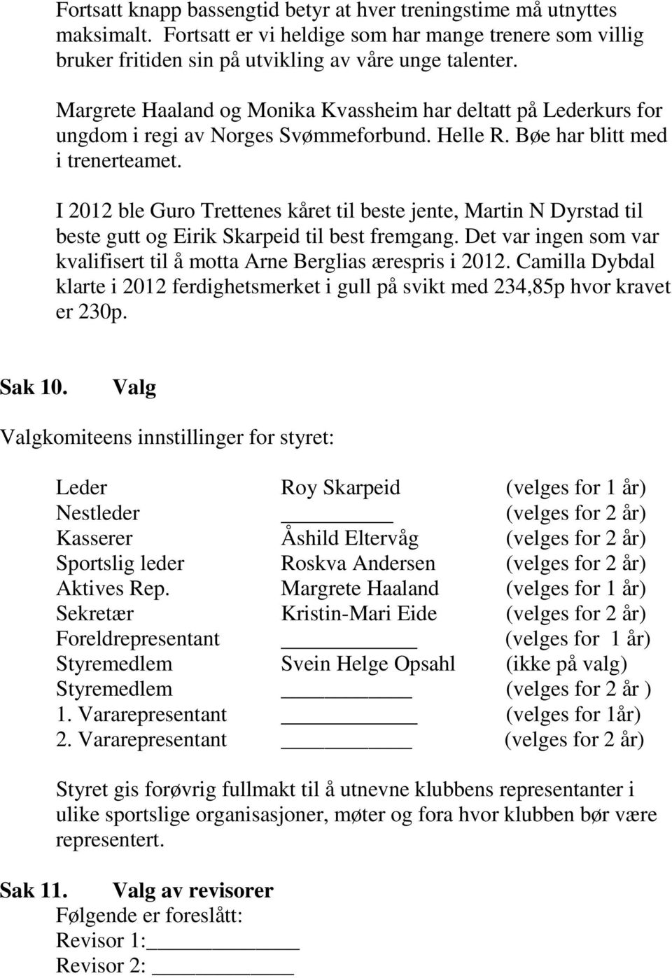 I 2012 ble Guro Trettenes kåret til beste jente, Martin N Dyrstad til beste gutt og Eirik Skarpeid til best fremgang. Det var ingen som var kvalifisert til å motta Arne Berglias ærespris i 2012.