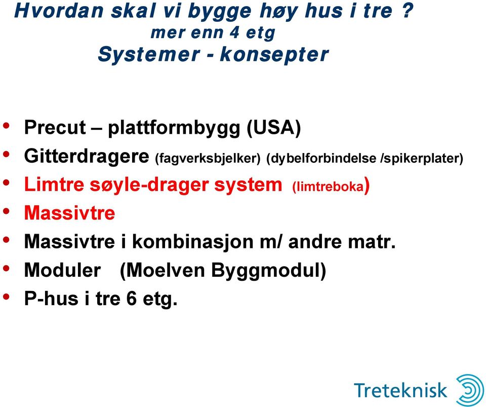 Gitterdragere (fagverksbjelker) (dybelforbindelse /spikerplater) Limtre