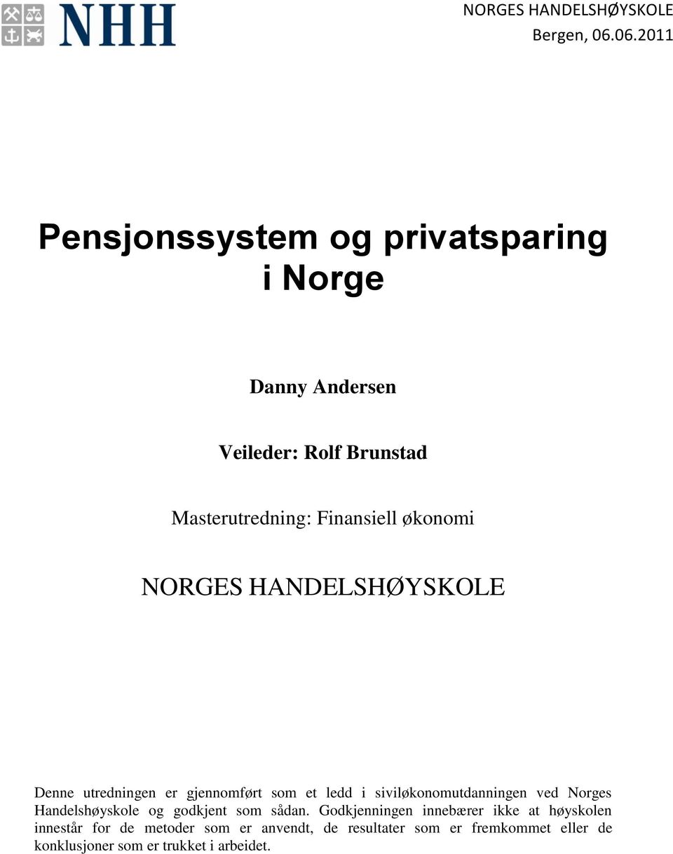 økonomi NORGES HANDELSHØYSKOLE Denne utredningen er gjennomført som et ledd i siviløkonomutdanningen ved Norges