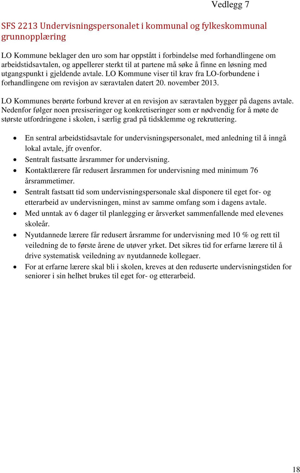 november 2013. LO Kommunes berørte forbund krever at en revisjon av særavtalen bygger på dagens avtale.