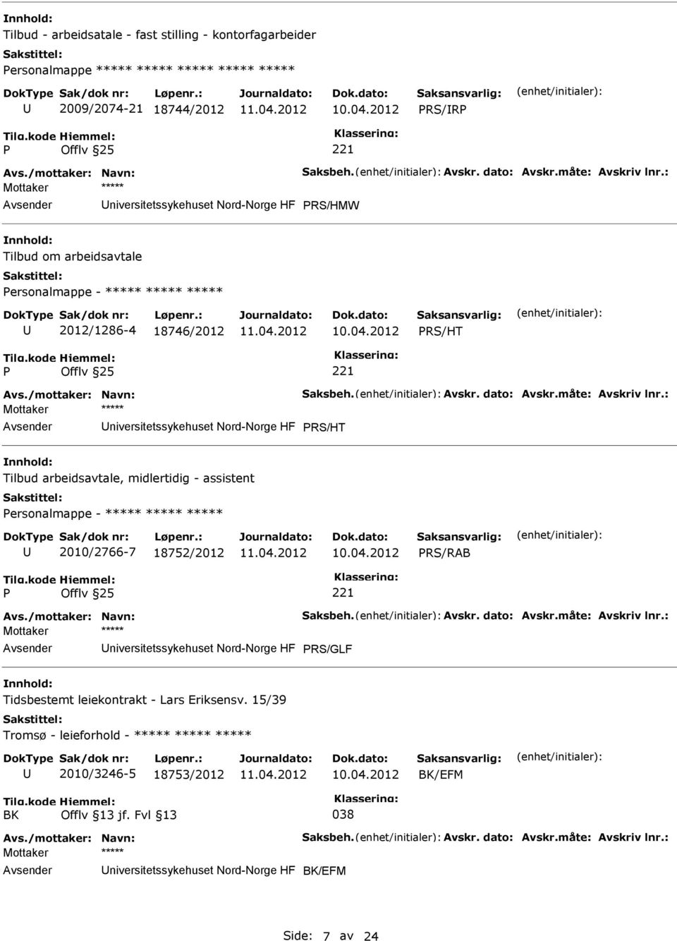 /mottaker: Navn: Saksbeh. Avskr. dato: Avskr.måte: Avskriv lnr.: RS/GLF Tidsbestemt leiekontrakt - Lars Eriksensv.