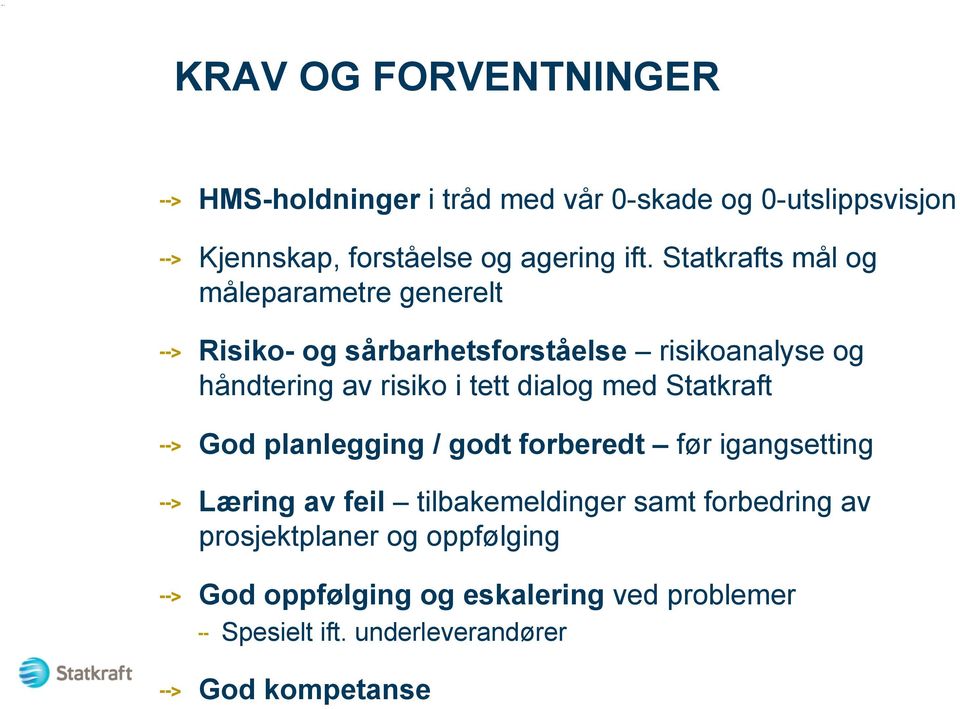 Risiko- og sårbarhetsforståelse risikoanalyse og håndtering av risiko i tett dialog med Statkraft!