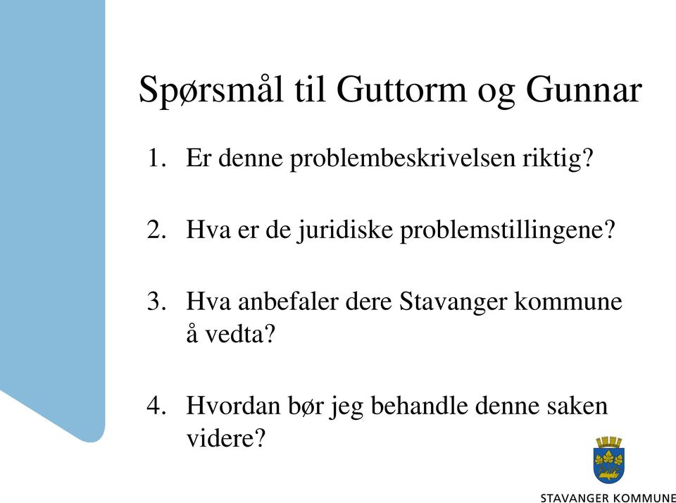 Hva er de juridiske problemstillingene? 3.