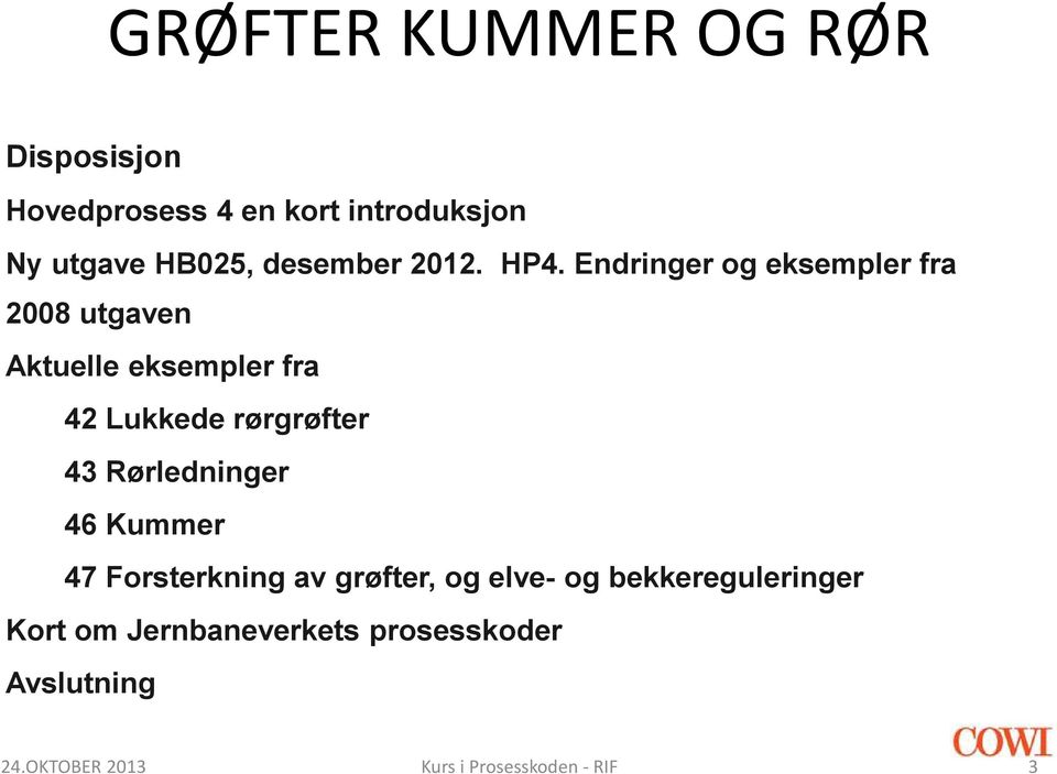 Endringer og eksempler fra 2008 utgaven Aktuelle eksempler fra 42 Lukkede