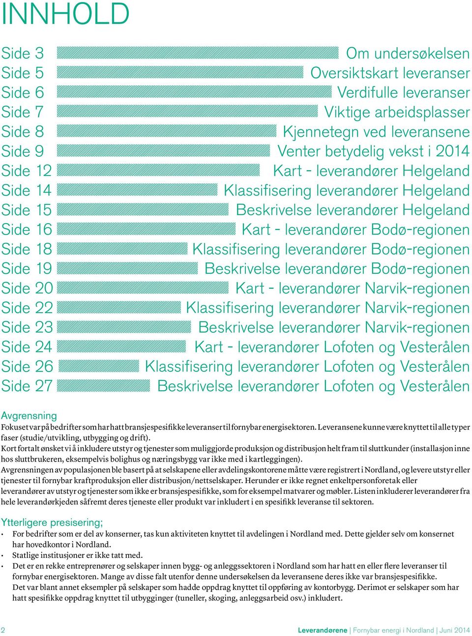 - leverandører Bodø-regionen Klassifisering leverandører Bodø-regionen Beskrivelse leverandører Bodø-regionen Kart - leverandører Narvik-regionen Klassifisering leverandører Narvik-regionen