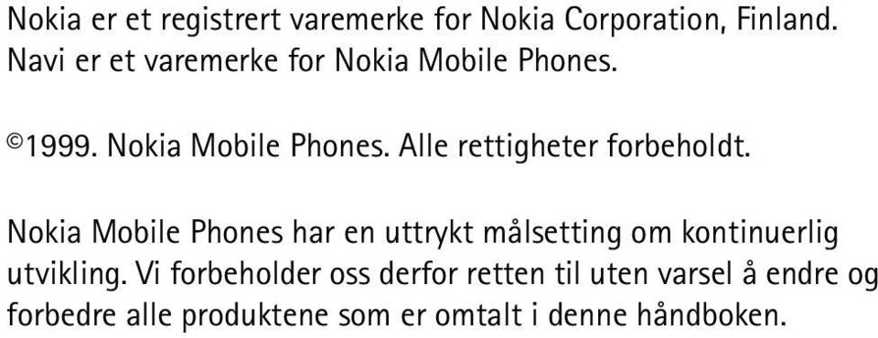 Nokia Mobile Phones har en uttrykt målsetting om kontinuerlig utvikling.