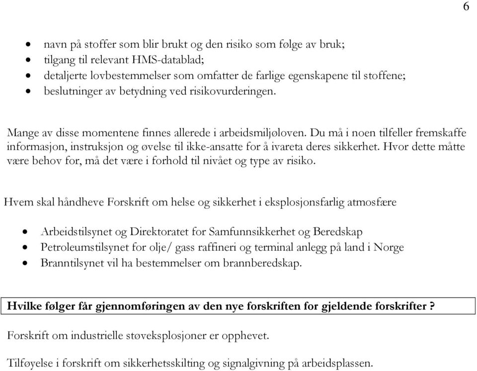 Du må i noen tilfeller fremskaffe informasjon, instruksjon og øvelse til ikke-ansatte for å ivareta deres sikkerhet.