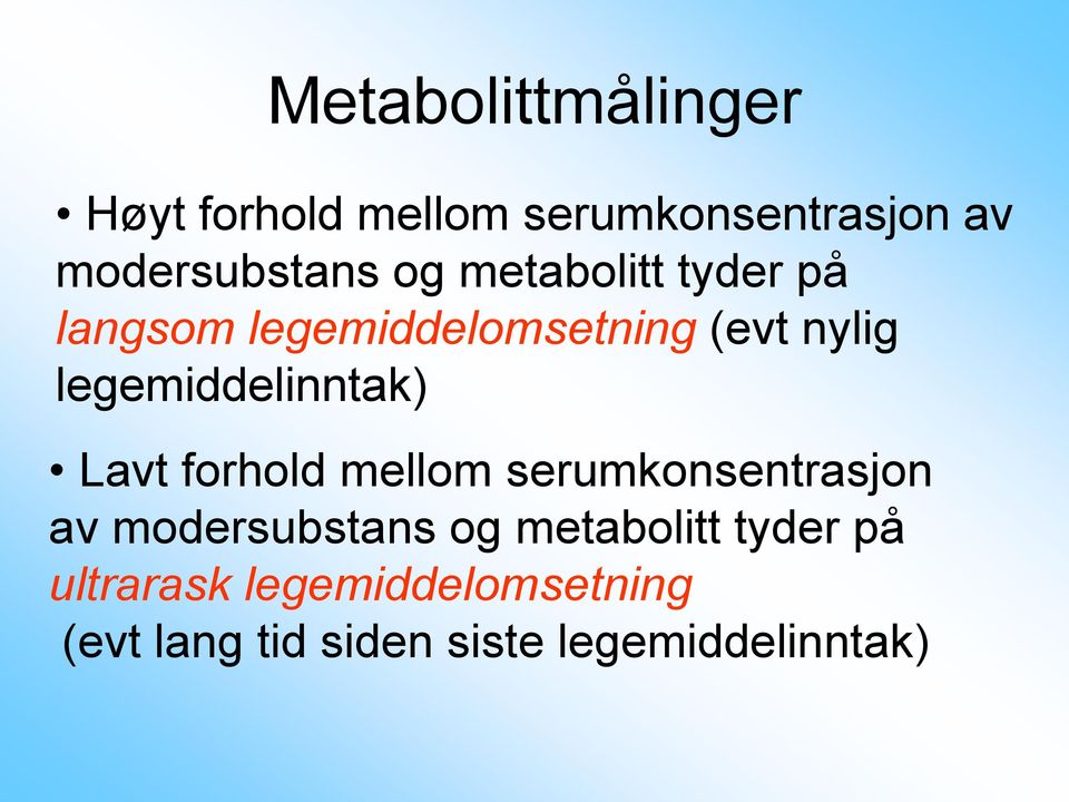 legemiddelinntak) Lavt forhold mellom serumkonsentrasjon av modersubstans og