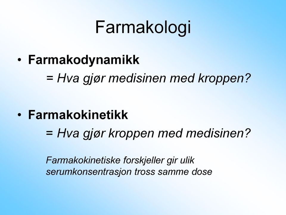 Farmakokinetikk = Hva gjør kroppen med