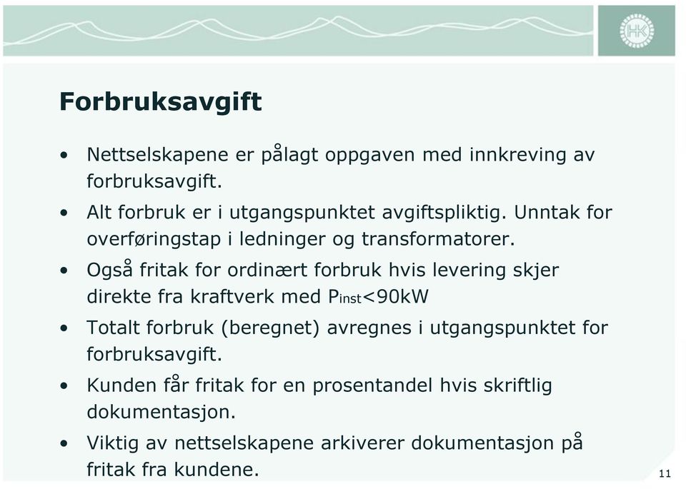 Også fritak for ordinært forbruk hvis levering skjer direkte fra kraftverk med Pinst<90kW Totalt forbruk (beregnet)