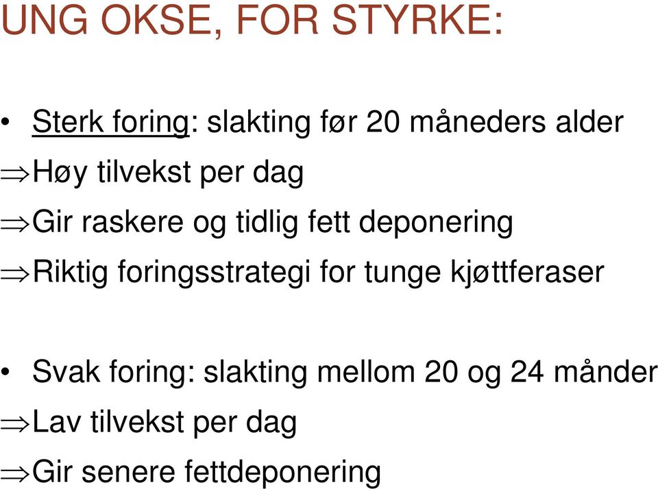 Riktig foringsstrategi for tunge kjøttferaser Svak foring: