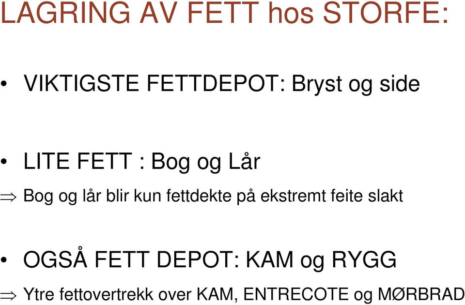 fettdekte på ekstremt feite slakt OGSÅ FETT DEPOT: KAM