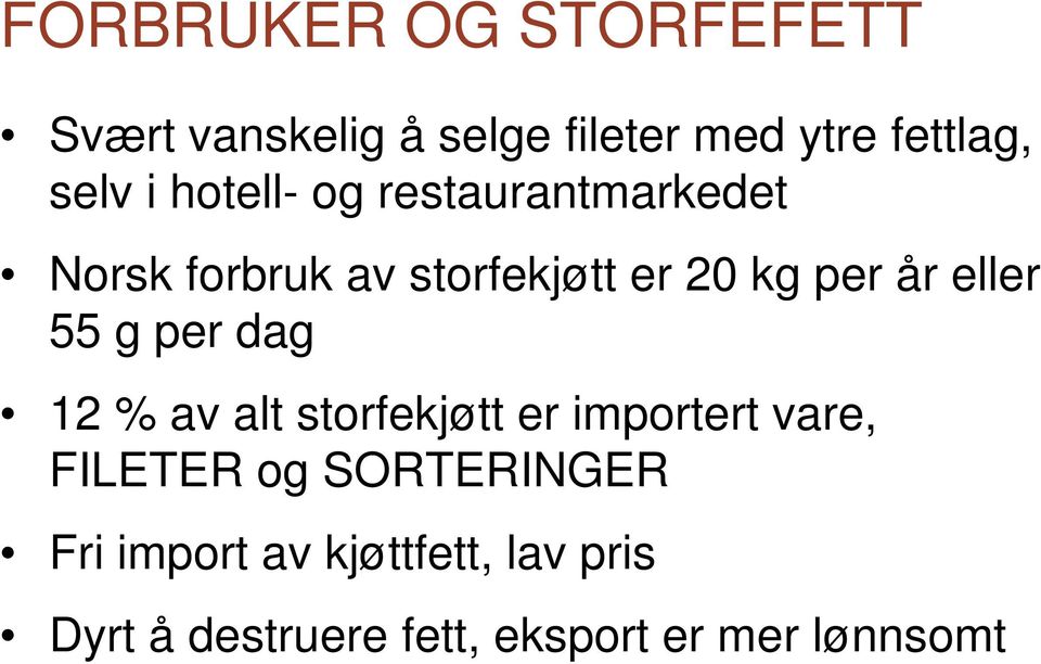 55 g per dag 12 % av alt storfekjøtt er importert vare, FILETER og SORTERINGER