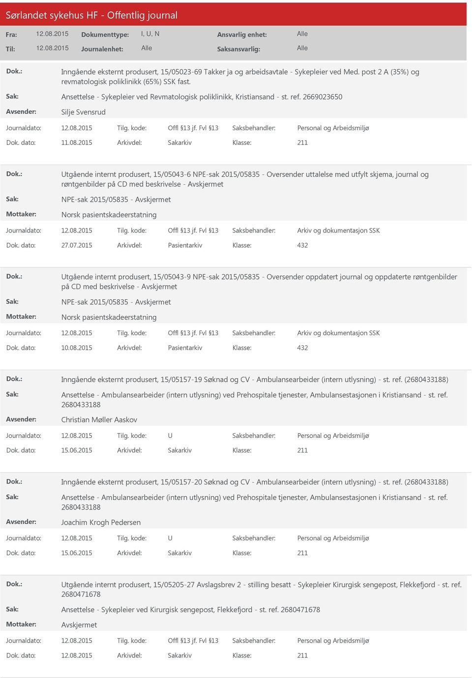 2015 Arkivdel: Sakarkiv 211 Utgående internt produsert, 15/05043-6 NPE-sak 2015/05835 - Oversender uttalelse med utfylt skjema, journal og røntgenbilder på CD med beskrivelse - NPE-sak 2015/05835 -