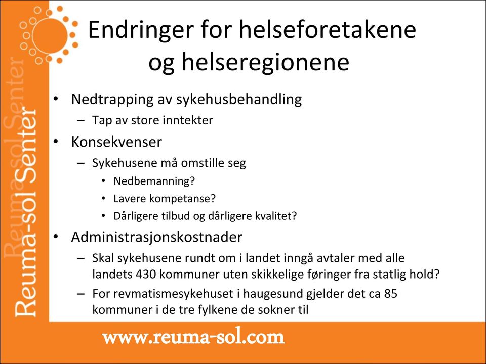 Administrasjonskostnader Skal sykehusene rundt om i landet inngå avtaler med alle landets 430 kommuner uten