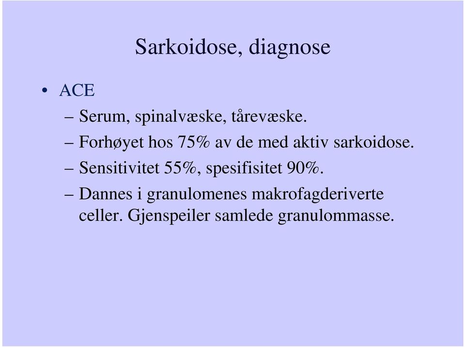 Sensitivitet 55%, spesifisitet 90%.