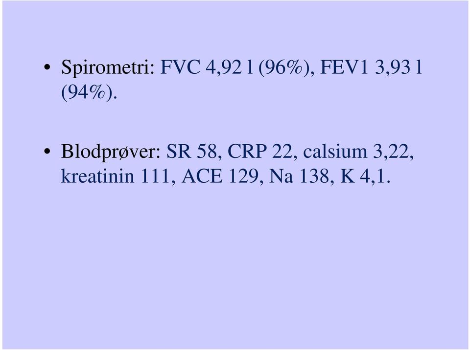 Blodprøver: SR 58, CRP 22,