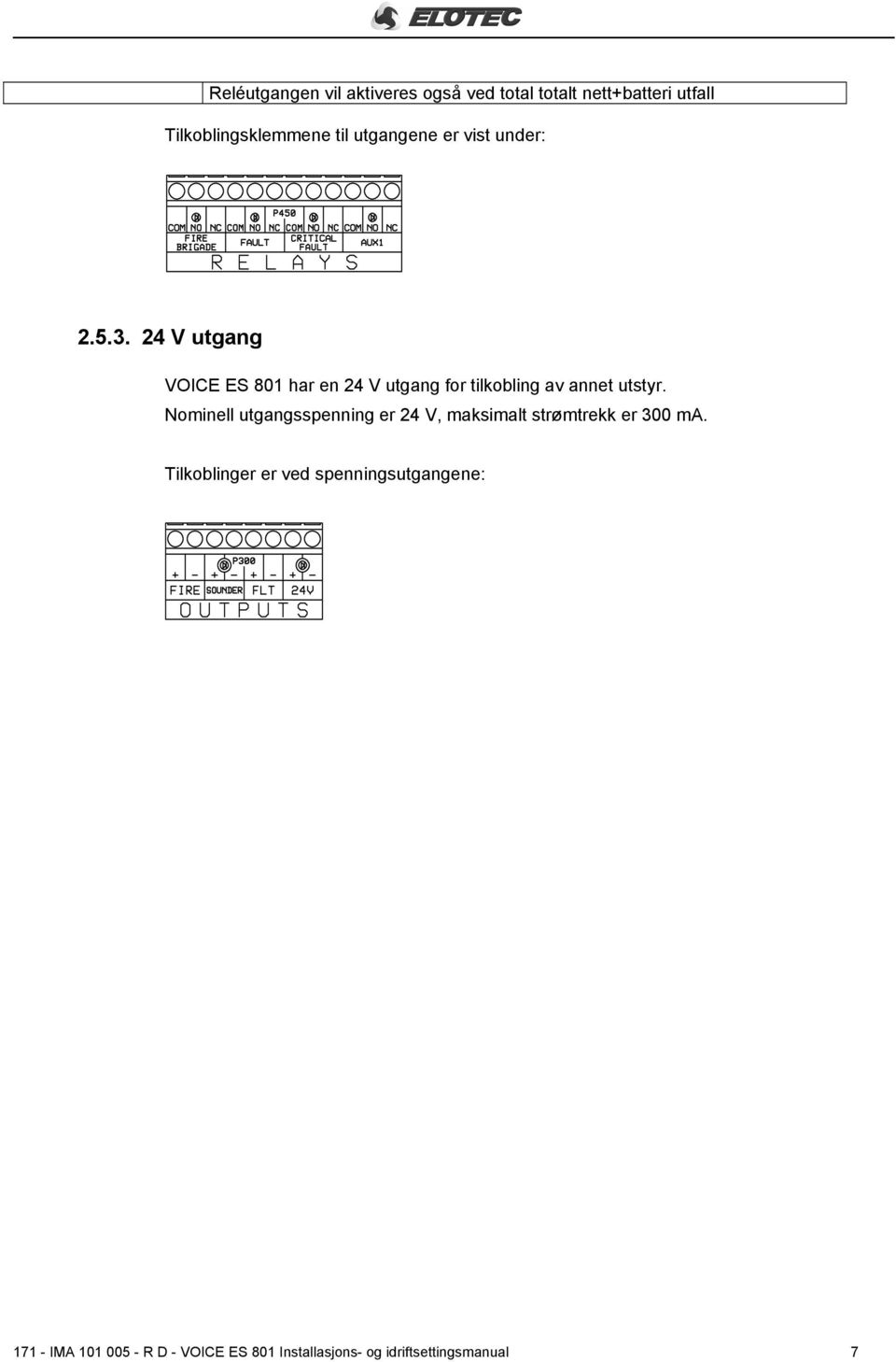 24 V utgang VOICE ES 801 har en 24 V utgang for tilkobling av annet utstyr.