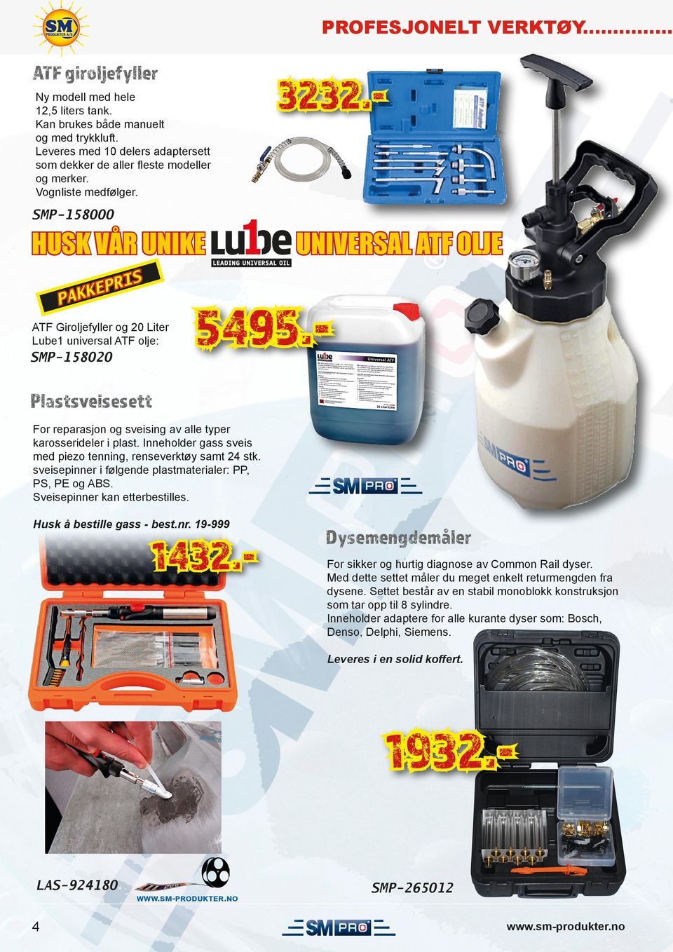 - SMP-158000 HUSK VÅR UNIKE RIS P E K PAK ATF Giroljefyller og 20 Liter Lube1 universal ATF olje: SMP-158020 UNIVERSAL ATF OLJE 5495.