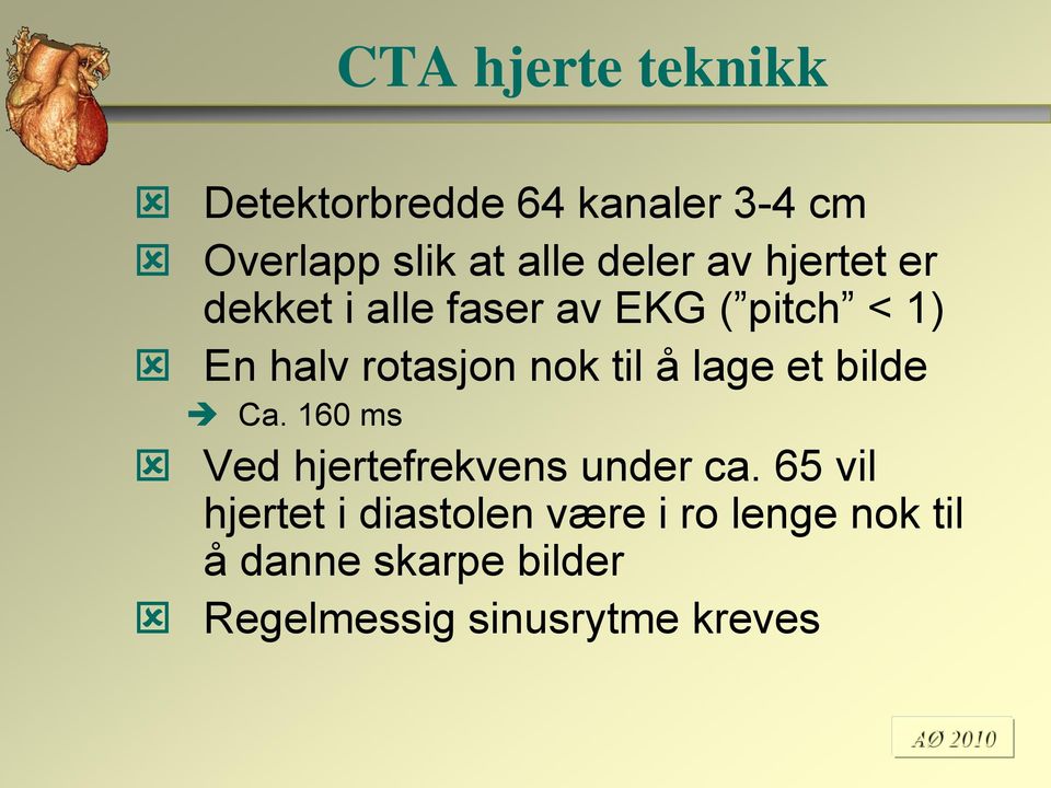 å lage et bilde Ca. 160 ms Ved hjertefrekvens under ca.