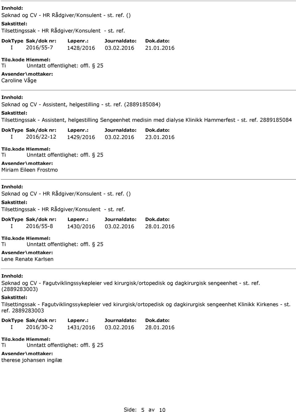 ref. (2889283003) lsettingssak - Fagutviklingssykepleier ved kirurgisk/ortopedisk og dagkirurgisk sengeenhet Klinikk Kirkenes - st. ref.